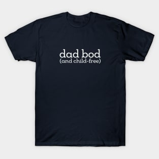 Dad Bod Childfree T-Shirt